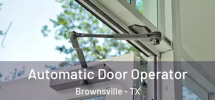 Automatic Door Operator Brownsville - TX
