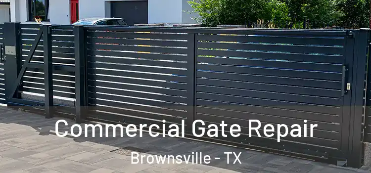 Commercial Gate Repair Brownsville - TX
