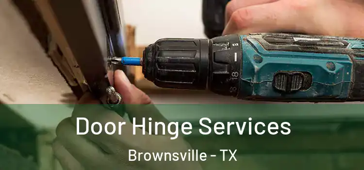 Door Hinge Services Brownsville - TX