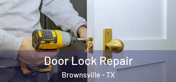 Door Lock Repair Brownsville - TX