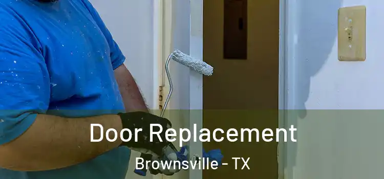 Door Replacement Brownsville - TX