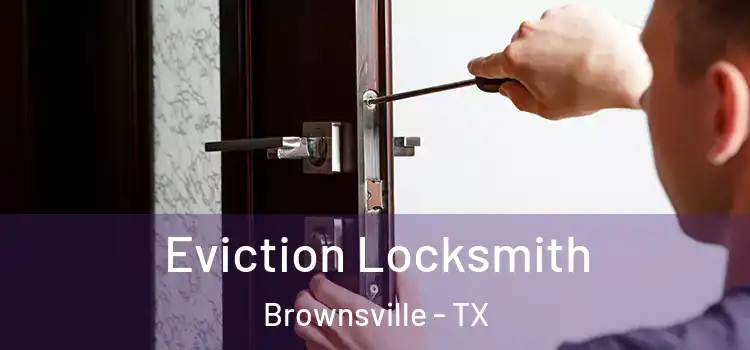 Eviction Locksmith Brownsville - TX