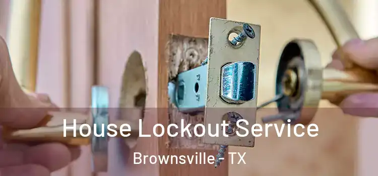  House Lockout Service Brownsville - TX