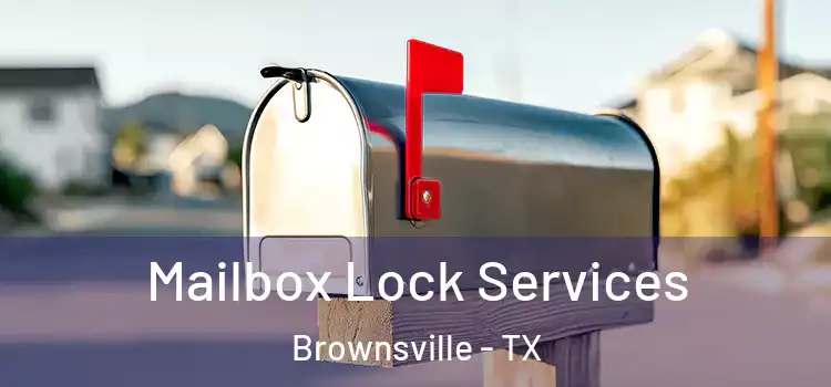 Mailbox Lock Services Brownsville - TX