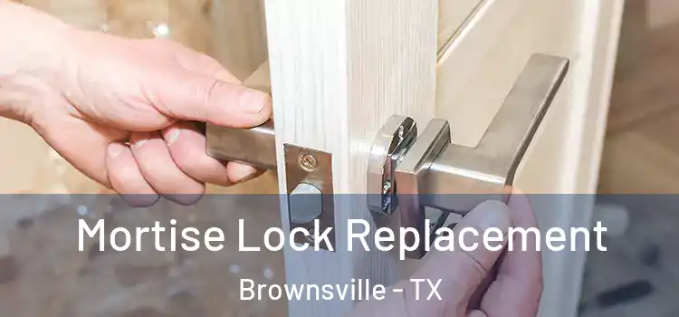 Mortise Lock Replacement Brownsville - TX