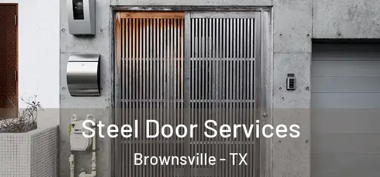Steel Door Services Brownsville - TX